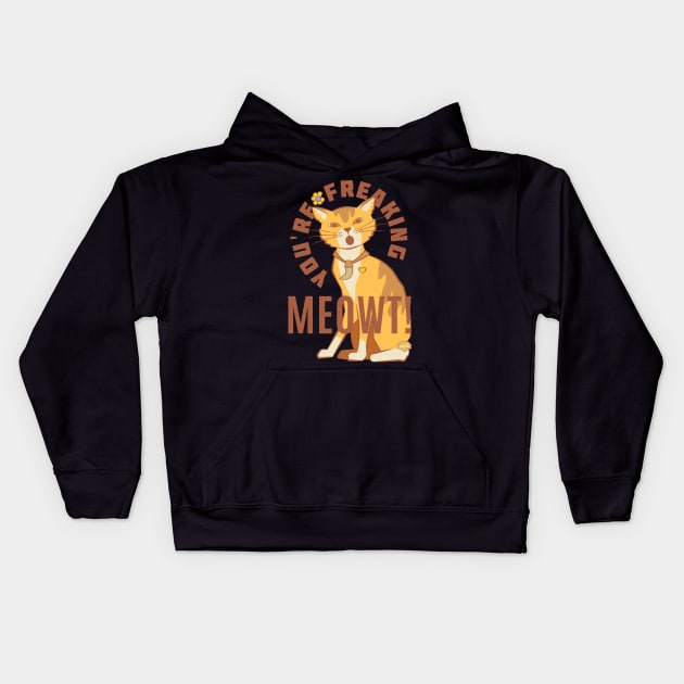 You're Freaking Meowt Kids Hoodie by Sue Cervenka